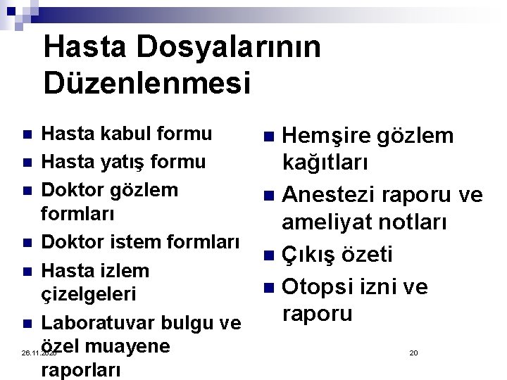 Hasta Dosyalarının Düzenlenmesi n n n Hasta kabul formu Hasta yatış formu Doktor gözlem