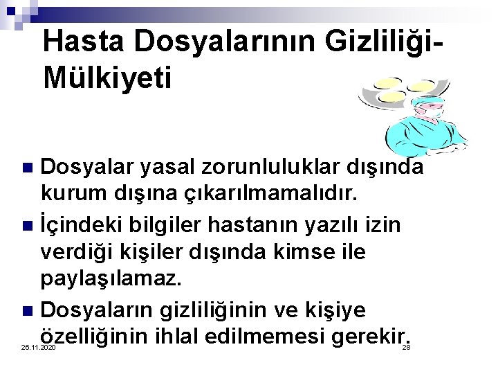 Hasta Dosyalarının Gizliliği. Mülkiyeti Dosyalar yasal zorunluluklar dışında kurum dışına çıkarılmamalıdır. n İçindeki bilgiler