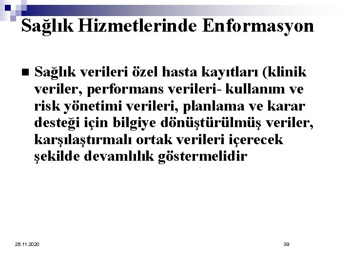 Sağlık Hizmetlerinde Enformasyon n Sağlık verileri özel hasta kayıtları (klinik veriler, performans verileri- kullanım