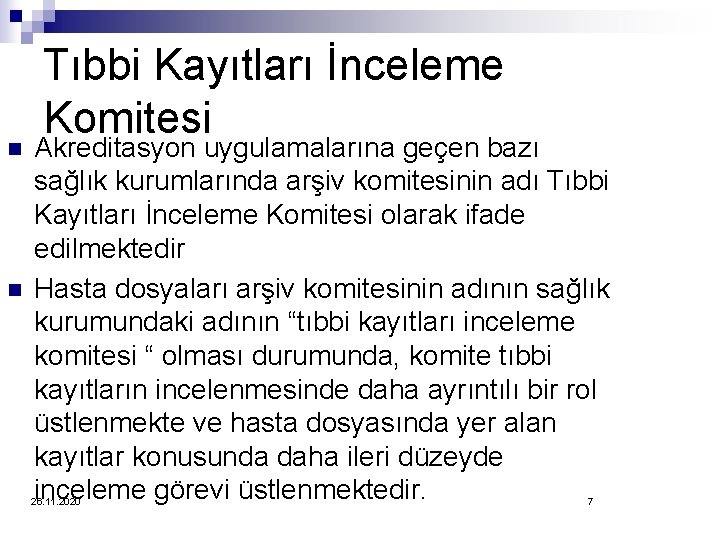 n n Tıbbi Kayıtları İnceleme Komitesi Akreditasyon uygulamalarına geçen bazı sağlık kurumlarında arşiv komitesinin