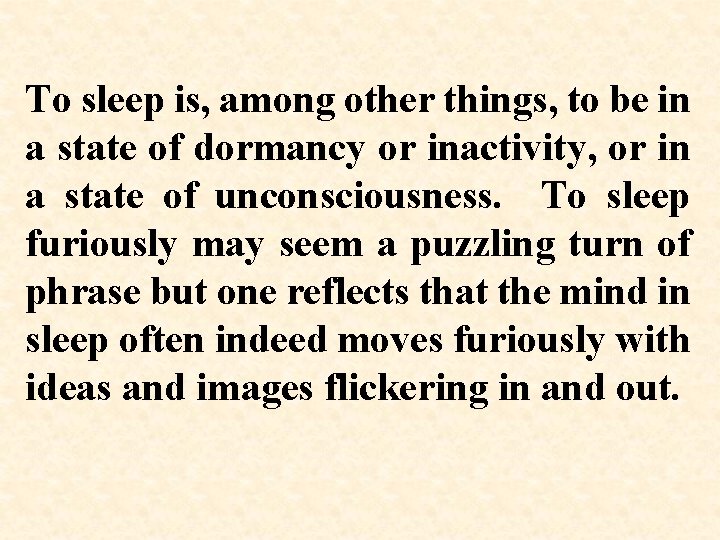 To sleep is, among other things, to be in a state of dormancy or