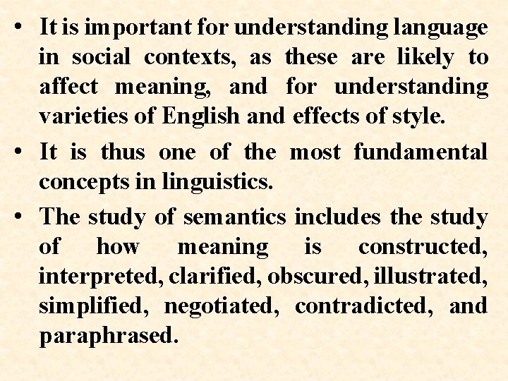  • It is important for understanding language in social contexts, as these are