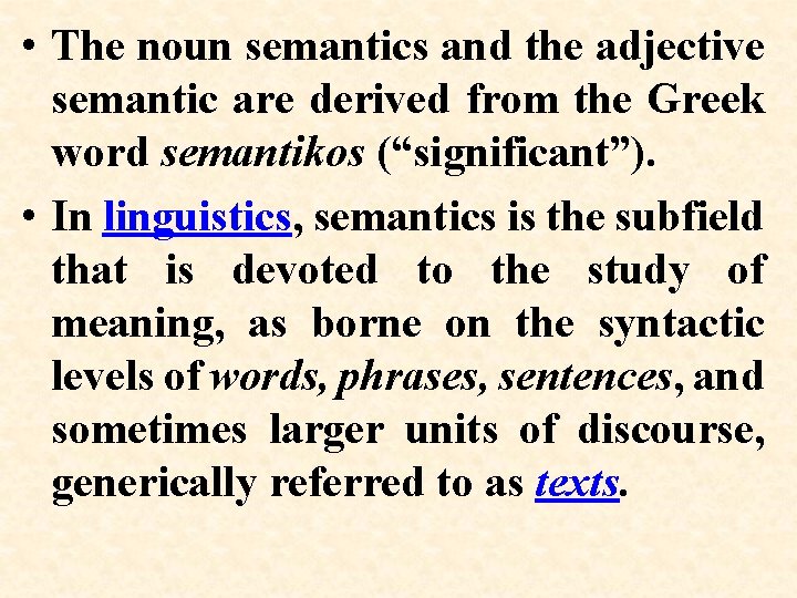  • The noun semantics and the adjective semantic are derived from the Greek