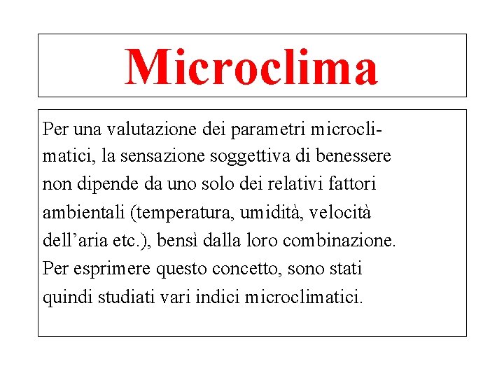 Microclima Per una valutazione dei parametri microclimatici, la sensazione soggettiva di benessere non dipende