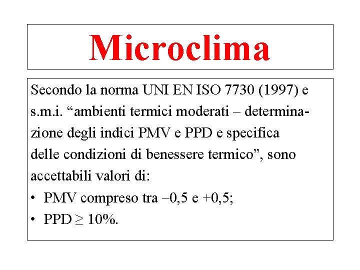 Microclima Secondo la norma UNI EN ISO 7730 (1997) e s. m. i. “ambienti