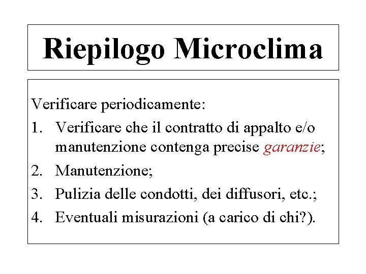 Riepilogo Microclima Verificare periodicamente: 1. Verificare che il contratto di appalto e/o manutenzione contenga