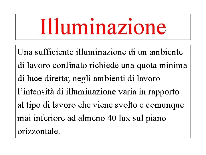 Illuminazione Una sufficiente illuminazione di un ambiente di lavoro confinato richiede una quota minima