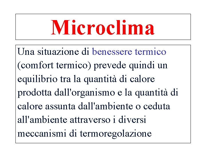 Microclima Una situazione di benessere termico (comfort termico) prevede quindi un equilibrio tra la