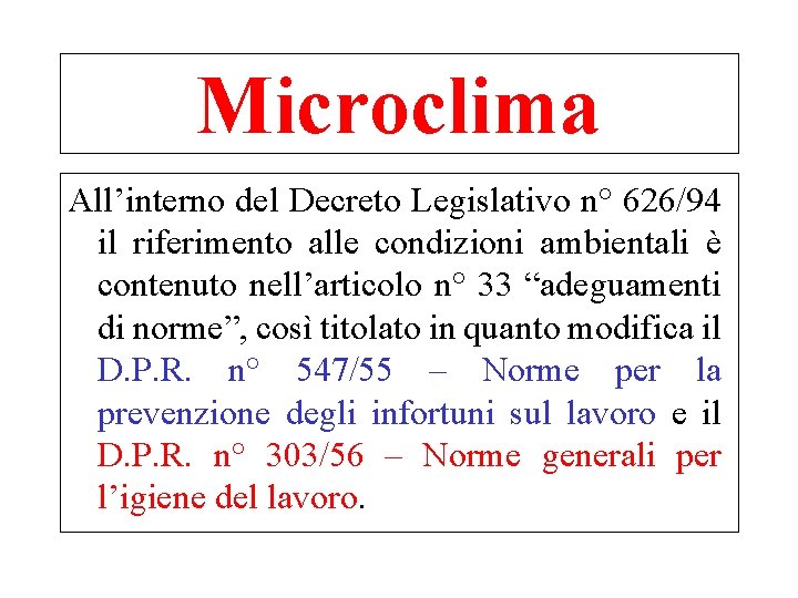 Microclima All’interno del Decreto Legislativo n° 626/94 il riferimento alle condizioni ambientali è contenuto