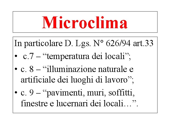 Microclima In particolare D. Lgs. N° 626/94 art. 33 • c. 7 – “temperatura