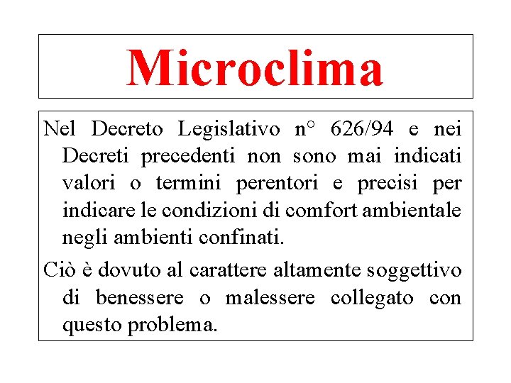 Microclima Nel Decreto Legislativo n° 626/94 e nei Decreti precedenti non sono mai indicati