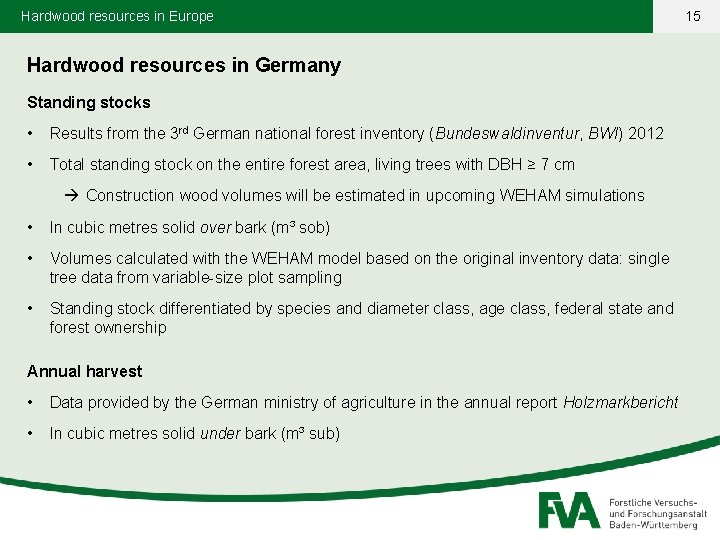 Hardwood resources in Europe Hardwood resources in Germany Standing stocks • Results from the