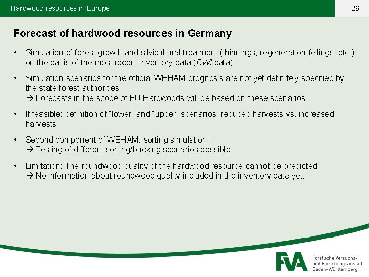 Hardwood resources in Europe 26 Forecast of hardwood resources in Germany • Simulation of