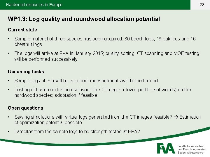 Hardwood resources in Europe 28 WP 1. 3: Log quality and roundwood allocation potential