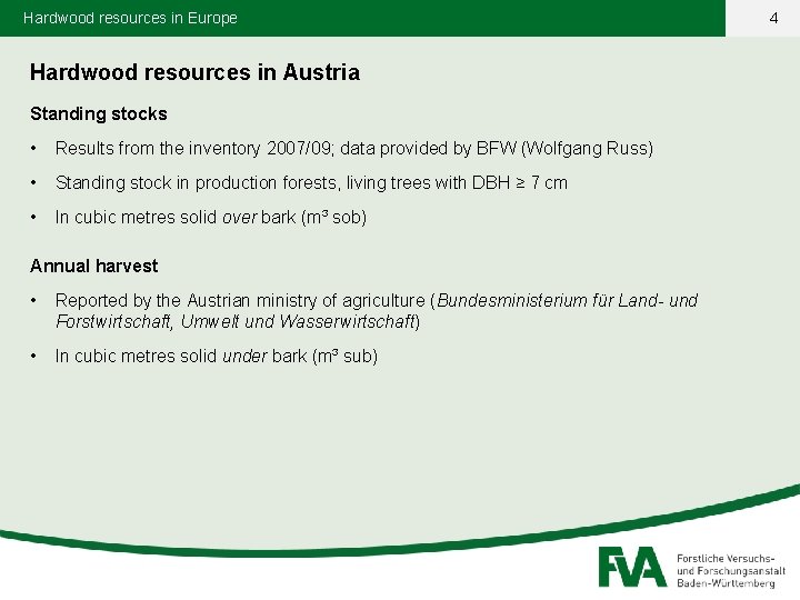 Hardwood resources in Europe Hardwood resources in Austria Standing stocks • Results from the