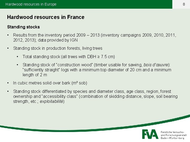 Hardwood resources in Europe Hardwood resources in France Standing stocks • Results from the