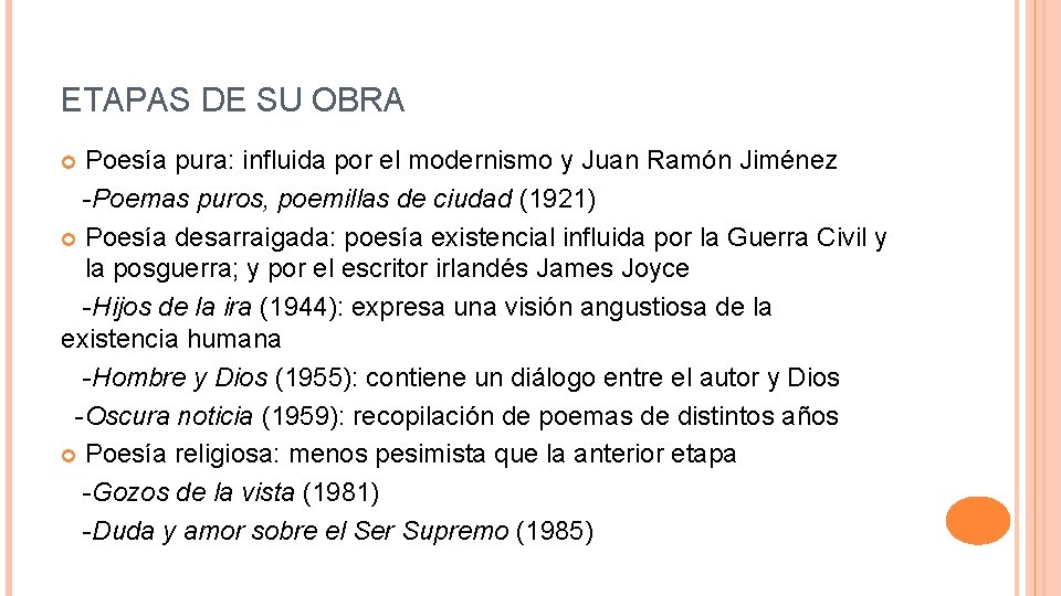 ETAPAS DE SU OBRA Poesía pura: influida por el modernismo y Juan Ramón Jiménez