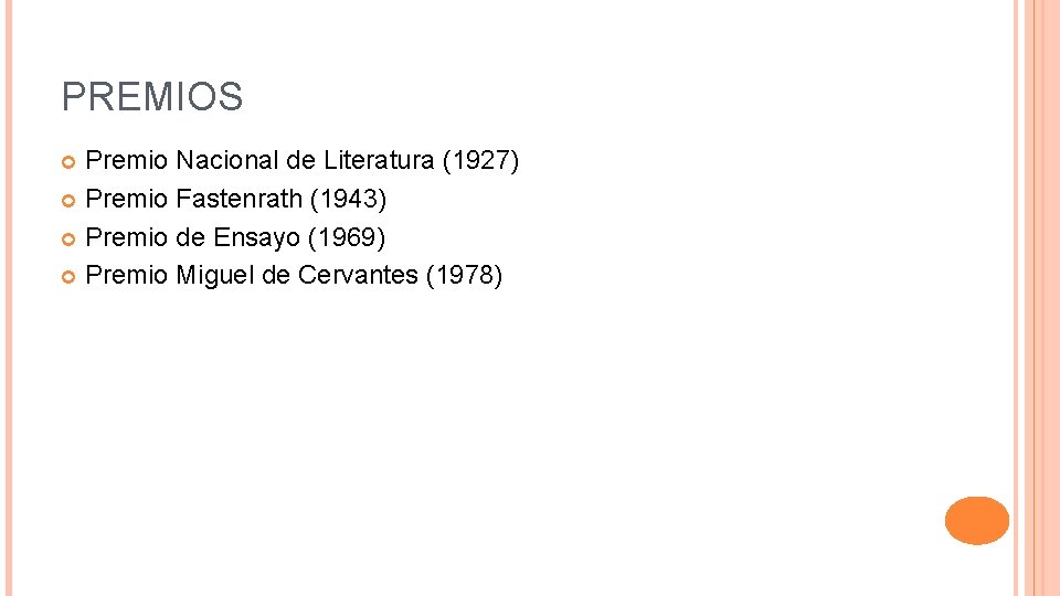 PREMIOS Premio Nacional de Literatura (1927) Premio Fastenrath (1943) Premio de Ensayo (1969) Premio