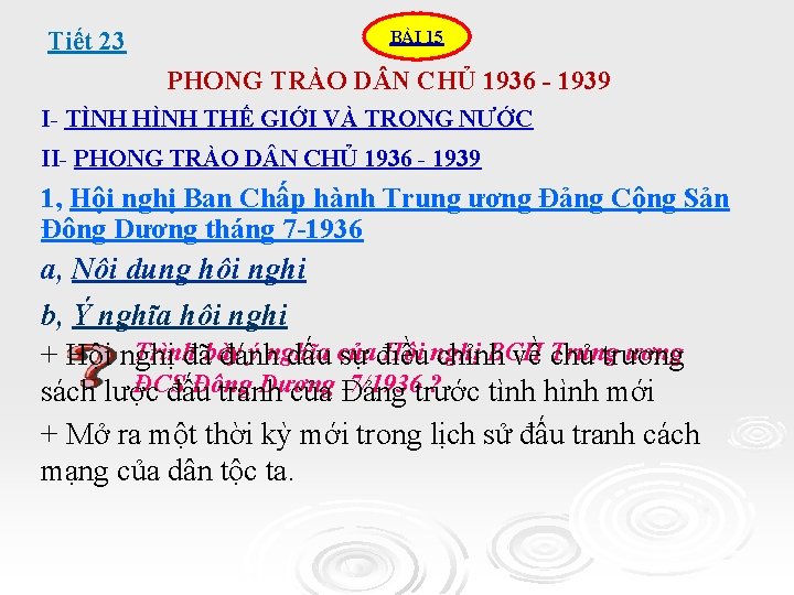 Tiết 23 BÀI 15 PHONG TRÀO D N CHỦ 1936 - 1939 I- TÌNH