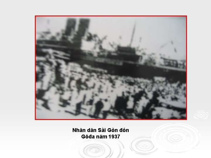 Nhân dân Sài Gòn đón Gôđa năm 1937 