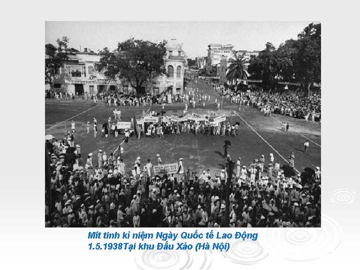 Mít tinh kỉ niệm Ngày Quốc tế Lao Động 1. 5. 1938 Tại khu