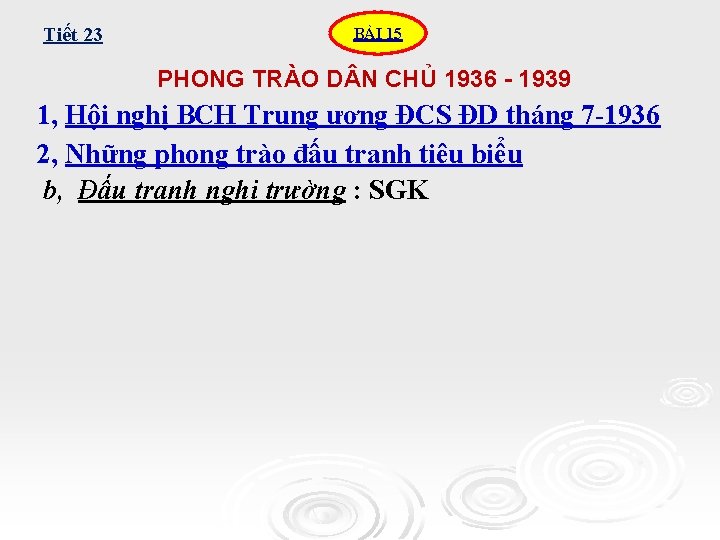 Tiết 23 BÀI 15 PHONG TRÀO D N CHỦ 1936 - 1939 1, Hội