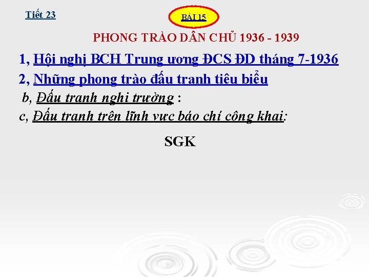 Tiết 23 BÀI 15 PHONG TRÀO D N CHỦ 1936 - 1939 1, Hội