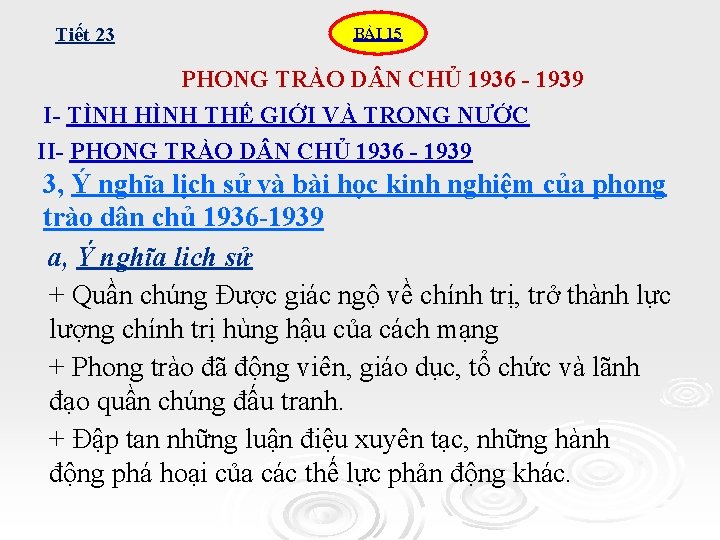 Tiết 23 BÀI 15 PHONG TRÀO D N CHỦ 1936 - 1939 I- TÌNH