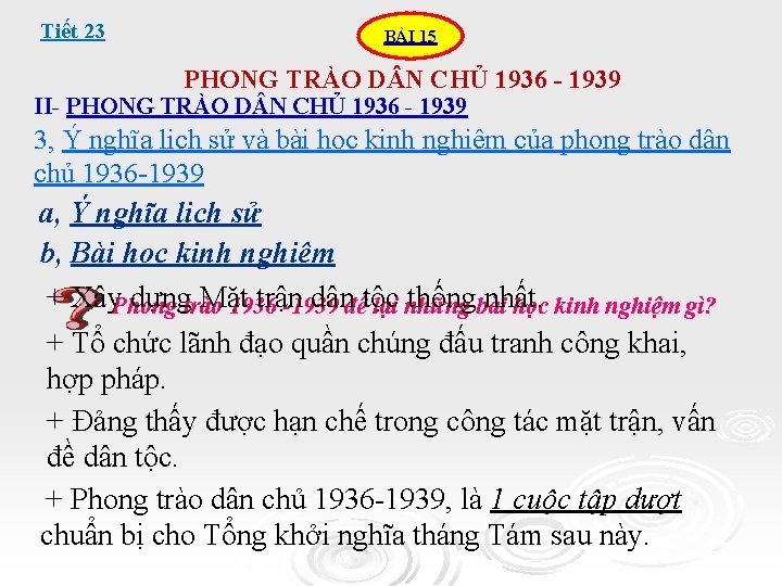 Tiết 23 BÀI 15 PHONG TRÀO D N CHỦ 1936 - 1939 II- PHONG