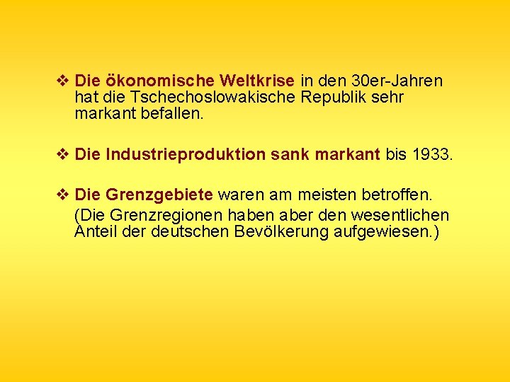  v Die ökonomische Weltkrise in den 30 er-Jahren hat die Tschechoslowakische Republik sehr