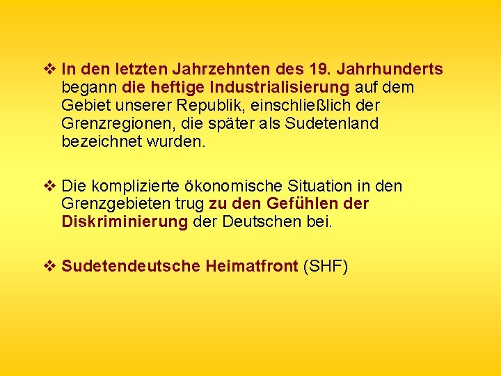  v In den letzten Jahrzehnten des 19. Jahrhunderts begann die heftige Industrialisierung auf