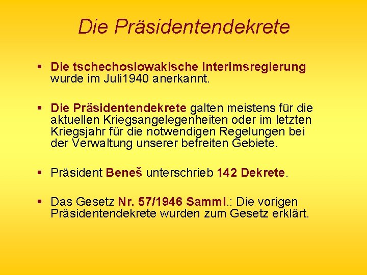 Die Präsidentendekrete § Die tschechoslowakische Interimsregierung wurde im Juli 1940 anerkannt. § Die Präsidentendekrete