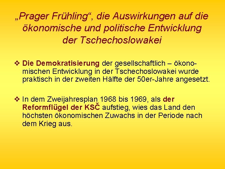 „Prager Frühling“, die Auswirkungen auf die ökonomische und politische Entwicklung der Tschechoslowakei v Die