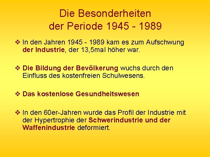 Die Besonderheiten der Periode 1945 - 1989 v In den Jahren 1945 - 1989