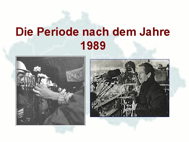 Die Periode nach dem Jahre 1989 