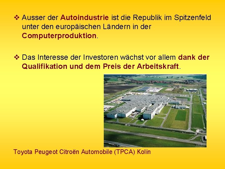 v Ausser der Autoindustrie ist die Republik im Spitzenfeld unter den europäischen Ländern in