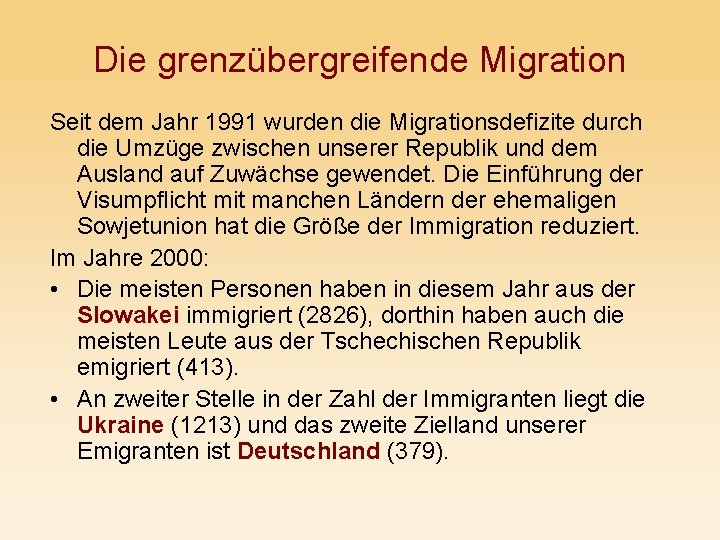 Die grenzübergreifende Migration Seit dem Jahr 1991 wurden die Migrationsdefizite durch die Umzüge zwischen