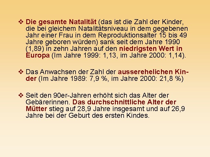  v Die gesamte Natalität (das ist die Zahl der Kinder, die bei gleichem