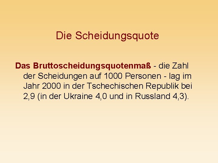 Die Scheidungsquote Das Bruttoscheidungsquotenmaß - die Zahl der Scheidungen auf 1000 Personen - lag