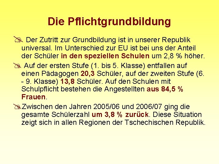 Die Pflichtgrundbildung @ Der Zutritt zur Grundbildung ist in unserer Republik universal. Im Unterschied