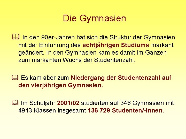  Die Gymnasien & In den 90 er-Jahren hat sich die Struktur der Gymnasien