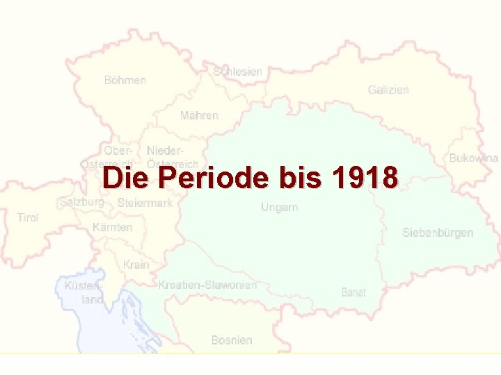 Die Periode bis 1918 