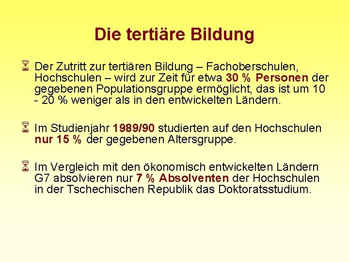 Die tertiäre Bildung 6 Der Zutritt zur tertiären Bildung – Fachoberschulen, Hochschulen – wird