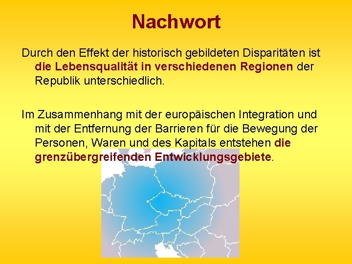 Nachwort Durch den Effekt der historisch gebildeten Disparitäten ist die Lebensqualität in verschiedenen Regionen