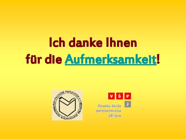 Ich danke Ihnen für die Aufmerksamkeit! 