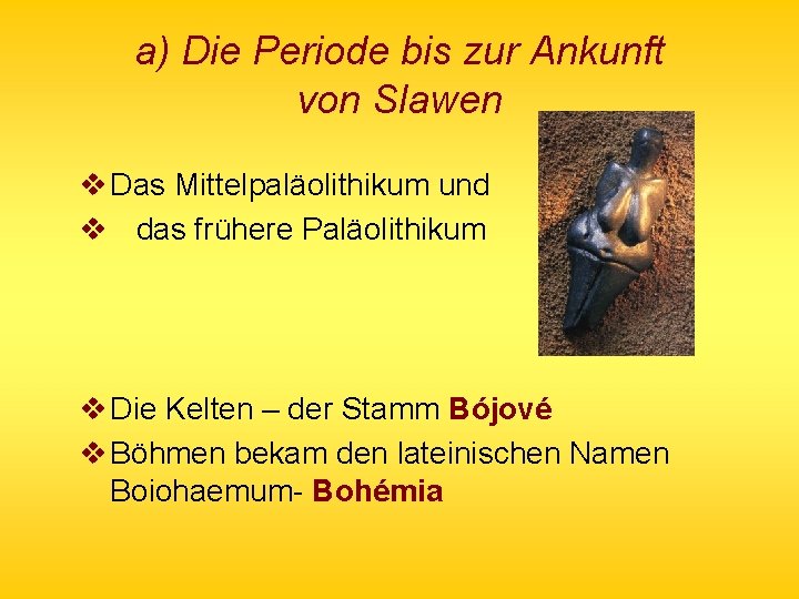 a) Die Periode bis zur Ankunft von Slawen v Das Mittelpaläolithikum und v das