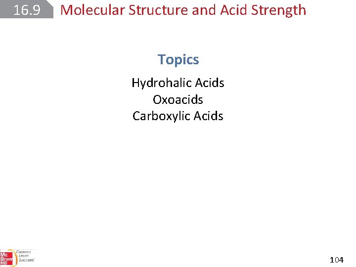 16. 9 Molecular Structure and Acid Strength Topics Hydrohalic Acids Oxoacids Carboxylic Acids 104