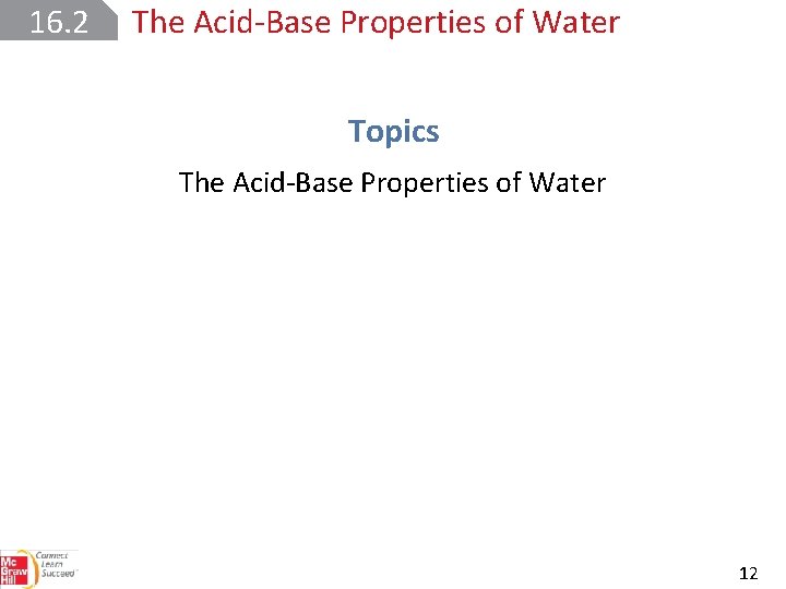 16. 2 The Acid Base Properties of Water Topics The Acid Base Properties of