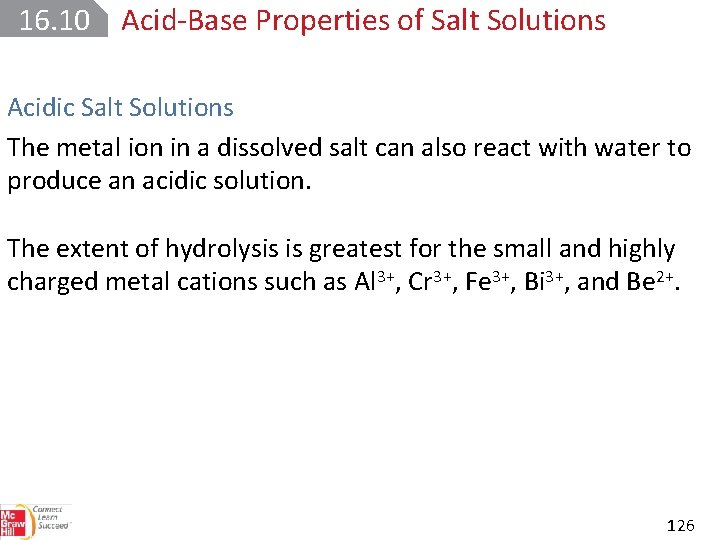 16. 10 Acid Base Properties of Salt Solutions Acidic Salt Solutions The metal ion