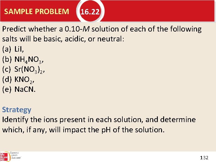 SAMPLE PROBLEM 16. 22 Predict whether a 0. 10 M solution of each of